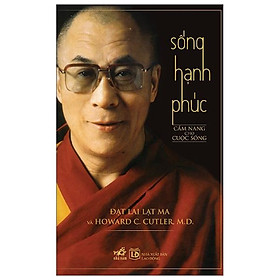 Sách Sống Hạnh Phúc - Cẩm Nang Cho Cuộc Sống (Tái Bản 2020)