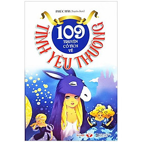 109 Truyện Cổ Tích Về Tình Yêu Thương (Tái Bản 2022)