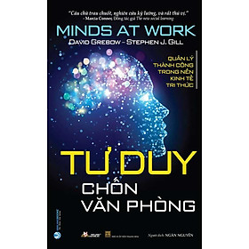 Tư Duy Chốn Văn Phòng - Quản Lý Thành Công Trong Nền Kinh Tế Tri Thức