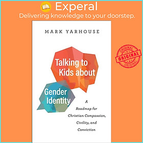 Sách - Talking to Kids about Gender Identity - A Roadmap for Christian Compassi by Mark Yarhouse (UK edition, paperback)
