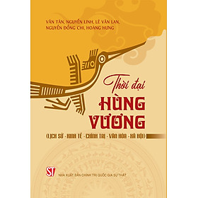 Thời đại Hùng Vương (Lịch sử - Kinh tế - Chính trị - Văn hóa - Xã hội) bản in 2025 - 