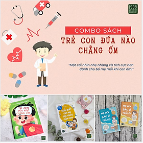 COMBO SÁCH TRẺ CON ĐỨA NÀO CHẲNG ỐM 