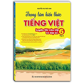 Hình ảnh ￼Sách - Trọng Tâm Kiến Thức Tiếng Việt Luyện Thi Vào Lớp 6 Tập 2 ( Có Đáp Án )