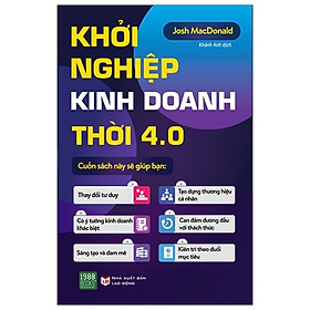 Cuốn Sách Giúp Bạn Biến Các Ý Tưởng Khởi Nghiệp Của Mình Thành Hiện Thực: Khởi Nghiệp Kinh Doanh Thời 4.0