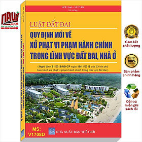 Sách Luật Đất Đai – Quy Định Mới Về Xử Phạt Vi Phạm Hành Chính Trong Lĩnh Vực Đất Đai, Nhà Ở