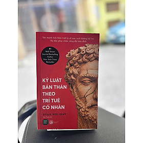 KỶ LUẬT BẢN THÂN THEO TRÍ TUỆ CỔ NHÂN - Ryan Holiday - Mai Thanh dịch - 1980Books