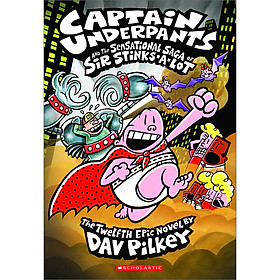 [Download Sách] Captain Underpants 12: The Sensational Saga Of Sir Stinks-A-Lot (Asia)