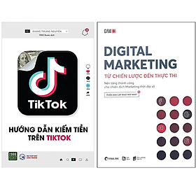 Combo 2Q: Hướng Dẫn Kiếm Tiền Trên TikTok + Digital Marketing - Từ Chiến Lược Đến Thực Thi (Chiến Lược Marketing Hiệu Qủa)