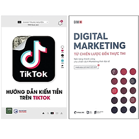 Combo 2Q: Hướng Dẫn Kiếm Tiền Trên TikTok + Digital Marketing - Từ Chiến Lược Đến Thực Thi  (Chiến Lược Marketing Hiệu Qủa) 