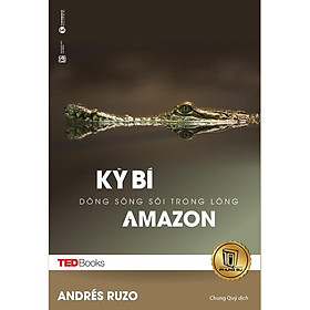 [Download Sách] Sách - TedBooks - Kỳ Bí Dòng Sông Sôi Trong Lòng Amazon