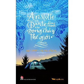 Sách Aristotle Và Dante - Đắm Mình Vào Dòng Chảy Thế Giới