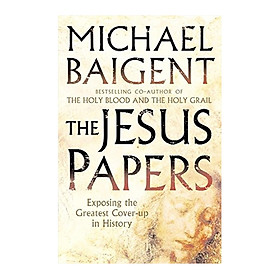 The Jesus Papers: Exposing The Greatest Cover-Up In History