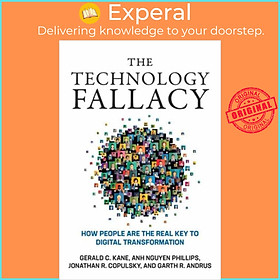 Sách - The Technology Fallacy - How People Are the Real Key to Digital Transfo by Gerald C. Kane (UK edition, paperback)