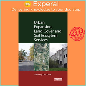 Sách - Urban Expansion, Land Cover and Soil Ecosystem Services by Ciro Gardi (UK edition, paperback)