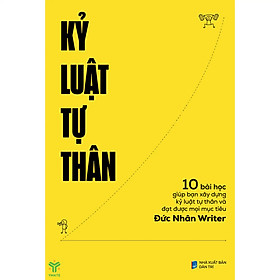 Sách Kỷ luật tự thân - 10 bài học giúp xây dựng kỷ luật tự thân và đạt được mọi mục tiêu