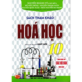 Sách Tham Khảo Hóa Học Lớp 10 - Biên soạn theo chương trình GDPT mới - ( HA)