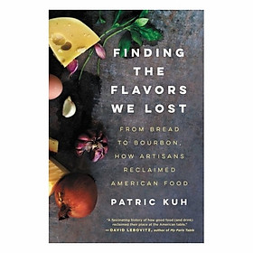 Finding The Flavors We Lost: From Bread To Bourbon, How Artisans Reclaimed American Food