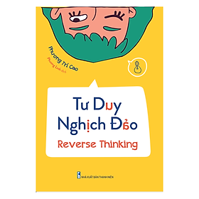 Tư Duy Nghịch Đảo – Reverse Thinking