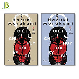 Combo Giết Chỉ Huy Đội Kỵ Sĩ – Full 2 Tập – Haruki Murakami – Mộc Miên dịch – Nhã Nam – Bìa Mềm