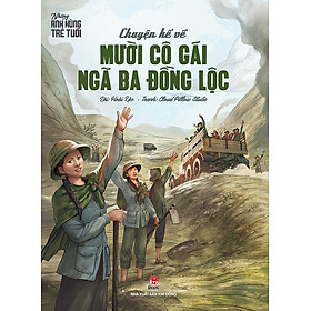 Những Anh Hùng Trẻ Tuổi - Chuyện Kể Về Mười Cô Gái Ngã Ba Đồng Lộc