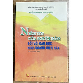 Sách - Niềm Tin Của Người Dân Đối Với Đạo Đức Kinh Doanh Hiện Nay