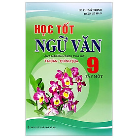 Học Tốt Ngữ Văn 9 - Tập 1 Tái Bản