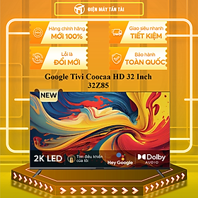 Tivi Coocaa HD 32 Inch 32Z85  - HÀNG CHÍNH HÃNG - CHỈ GIAO HCM