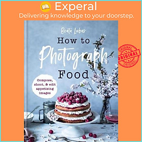 Sách - How to Photograph Food by Beata Lubas (UK edition, hardcover)