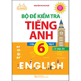 Bộ Đề Kiểm Tra Tiếng Anh Lớp 6 Tập 2 (Tái Bản 01)