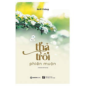 [Download Sách] Thả Trôi Phiền Muộn (Tái Bản)