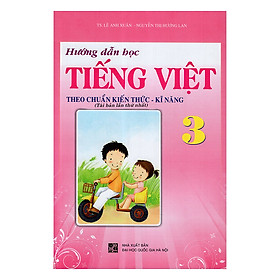 Hướng Dẫn Học Tiếng Việt Theo Chuẩn Kiến Thức Kĩ Năng Lớp 3