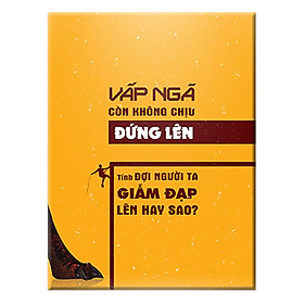 Mua Vấp Ngã Còn Không Chịu Đứng Lên - Tính Đợi Người Ta Dẫm Đạp Lên Hay Sao? W010