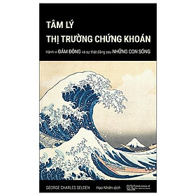 Hình ảnh Tâm Lý Thị Trường Chứng Khoán - Hành Vi Đám Đông Và Sự Thật Đằng Sau Những Con Sóng