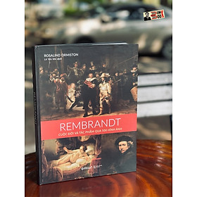 Ảnh bìa (Bìa cứng in màu toàn bộ) (Top 1 trên Amazon 2 tháng liên tục) REMBRANDT - Cuộc đời và tác phẩm qua 500 hình ảnh – Rosalind Ormiston – Lê Yến Nhi dịch - Omega Plus