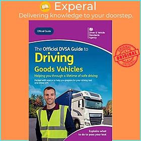 Sách - The official DVSA guide to driving goods vehicles by Driver and Vehicle Standards Agency (UK edition, paperback)