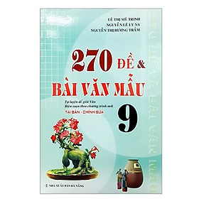 Sách - 270 Đề Và Bài Văn Mẫu Lớp 9 (Theo Chương Trình GDPT Mới)