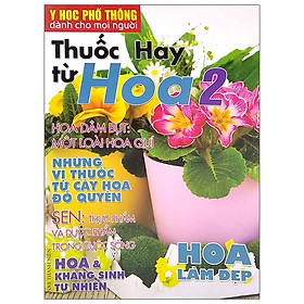 [Download Sách] Y Học Phổ Thông Dành Cho Mọi Người - Chuyên Đề: Thuốc Hay Từ Hoa 2