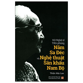 Nghệ Sĩ Tiền Phong Năm Sa Đéc Và Nghệ Thuật Sân Khấu Nam Bộ - Phong Nhã