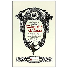 Tuồng Hát Cải Lương – Khảo & Luận – 10 Năm Bổn Tuồng Đề Yếu (1922-1931)