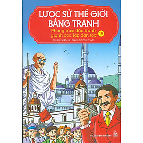 Lược Sử Thế Giới Bằng Tranh, Tập 15: Phong Trào Đấu Tranh Giành Độc Lập Dân Tộc (Bản in màu - Tái bản 2023)