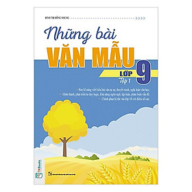 Những Bài Văn Mẫu Lớp 9 - Tập 1(Tặng kèm Booksmark)