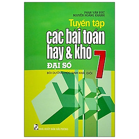 [Download Sách] Tuyển Tập Các Bài Toán Hay Và Khó Đại Số Lớp 7