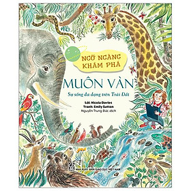 Ngỡ ngàng khám phá - muôn vàn - sự sống đa dạng trên trái đất