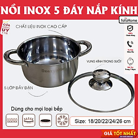 Mua Nồi Inox Nắp Kính 5 Lớp Đáy Giúp Giữ Nhiệt Lâu Nhiều Kích Cỡ 18/20/22/24/26cm