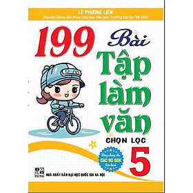 199 Bài Tập Làm Văn Chọn Lọc Lớp 5 - Dùng Chung Cho Các Bộ SGK Hiện Hành - Hồng Ân - Hồng Hà