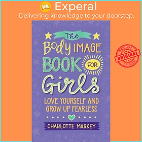 Hình ảnh Sách - The Body Image Book for Girls : Love Yourself and Grow Up Fearless by Charlotte Markey (UK edition, paperback)