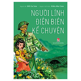 Nơi bán Người Lính Điện Biên Kể Chuyện (Tái Bản 2019) - Giá Từ -1đ