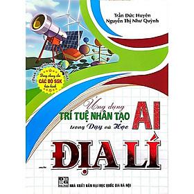Sách - Ứng Dụng Trí Tuệ Nhân Tạo (AI) Trong Dạy Và Học Địa Lý, Lịch Sử, Ngữ Văn, SInh Học, Giáo Dục KT và PL -HA