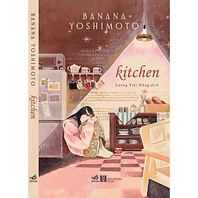 (Bìa cứng, Chữ ký dịch giả) KITCHEN – Banana Yoshimoto – Lương Việt Dũng dịch – Nhã Nam
