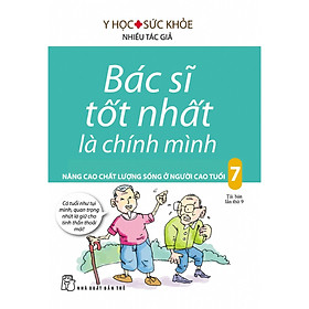 Download sách Bác Sĩ Tốt Nhất Là Chính Mình - Tập 7: Nâng Cao Chất Lượng Sống Ở Người Cao Tuổi